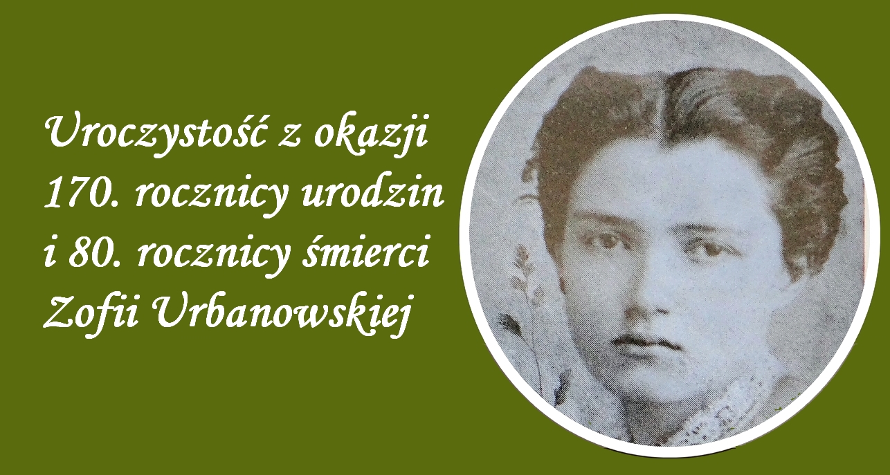 Uroczysto z okazji 170. rocznicy urodzin i 80. rocznicy mierci Zofii Urbanowskiej